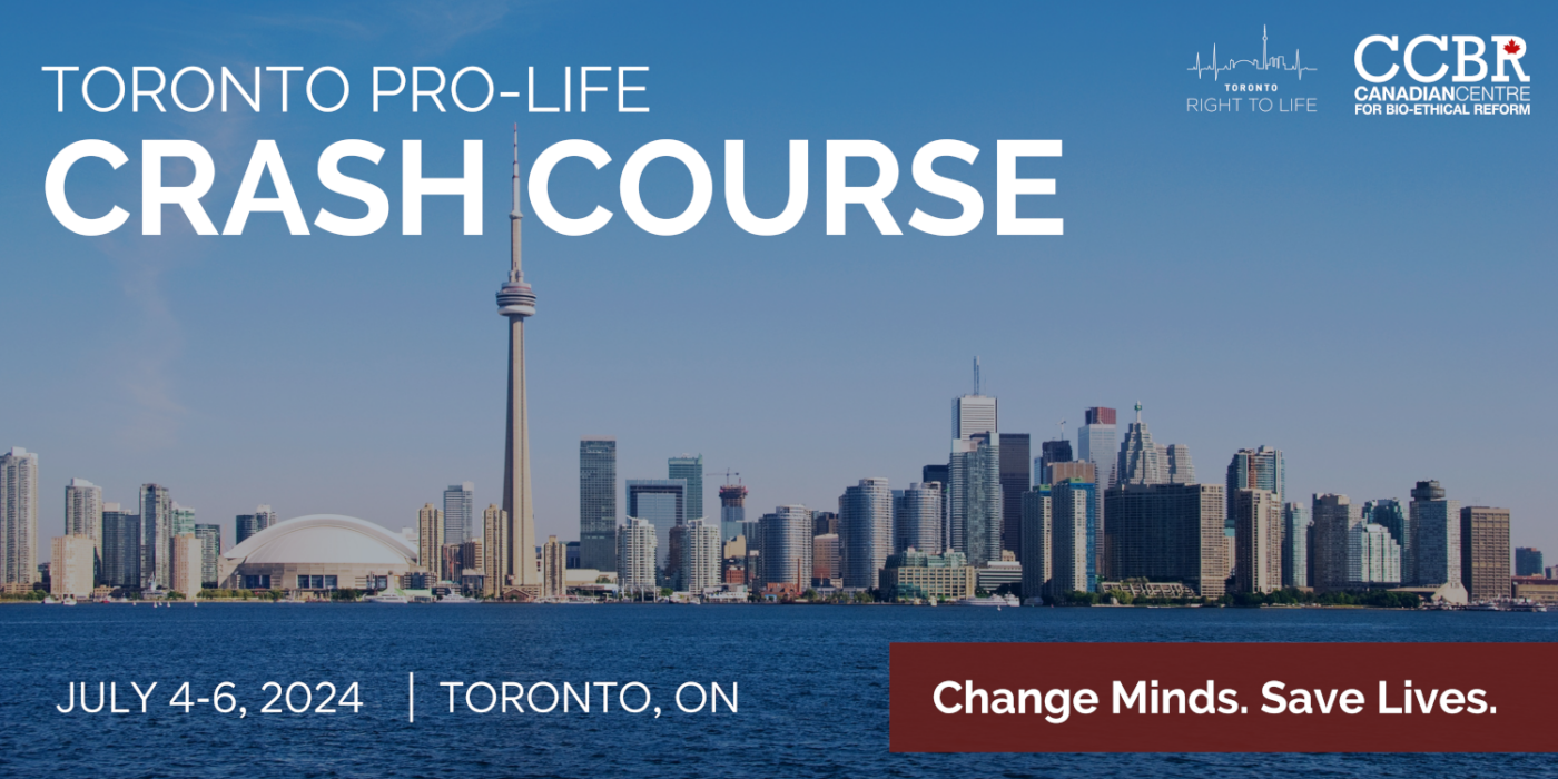 Toronto Pro-Life Crash Course July 4-6 2024